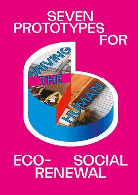 Cover: 9788867495870 | Driving the Human: Seven Prototypes For Eco-Social Renewal | Buch