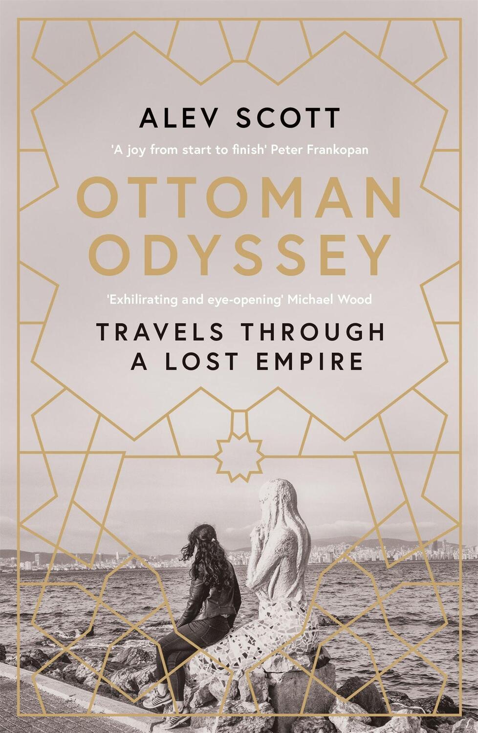 Cover: 9781784293710 | Ottoman Odyssey | Travels through a Lost Empire | Alev Scott | Buch