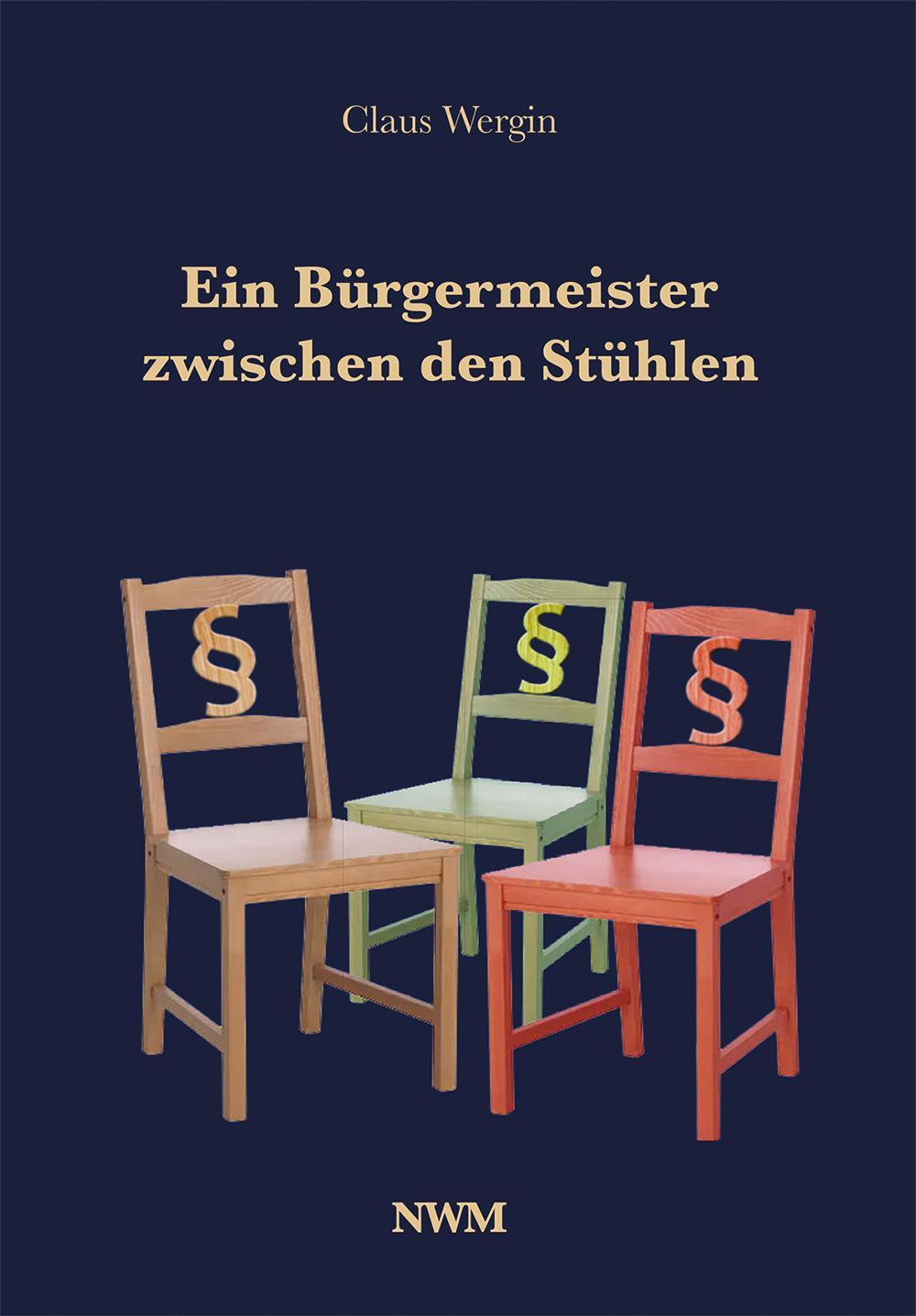 Cover: 9783946324737 | Ein Bürgermeister zwischen den Stühlen | Claus Wergin | Buch | 116 S.