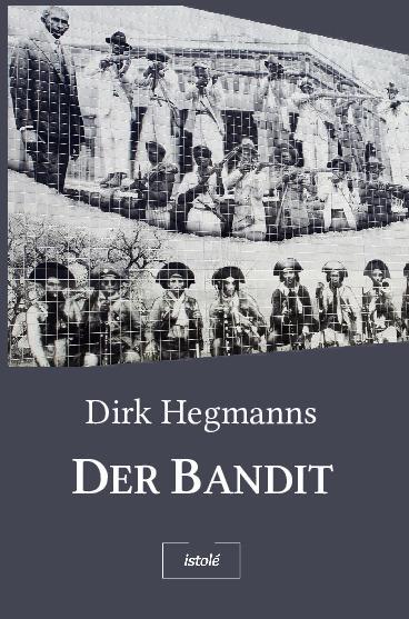 Cover: 9783910347397 | Der Bandit | Dirk Hegmanns | Taschenbuch | Paperback | 454 S. | 2024