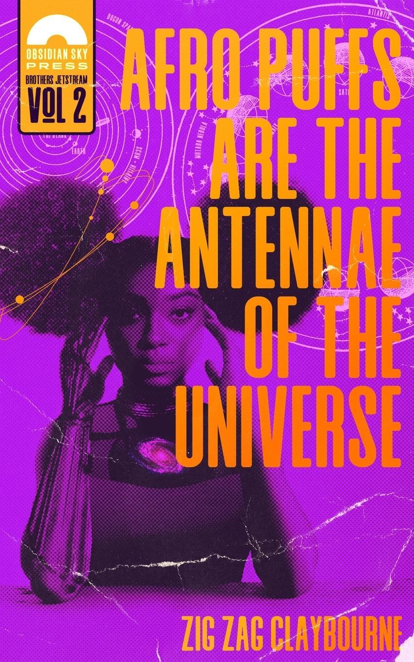 Cover: 9781732298019 | Afro Puffs Are the Antennae of the Universe | Zig Zag Claybourne