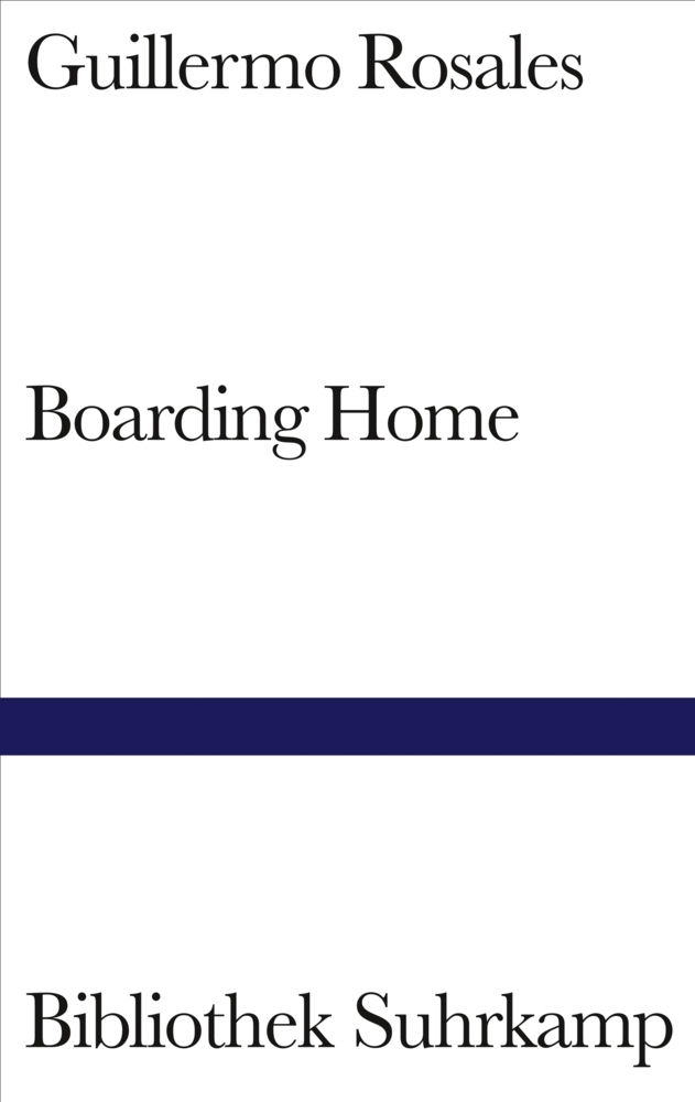 Cover: 9783518223833 | Boarding Home | Roman. Deutsche Erstausgabe | Guillermo Rosales | Buch