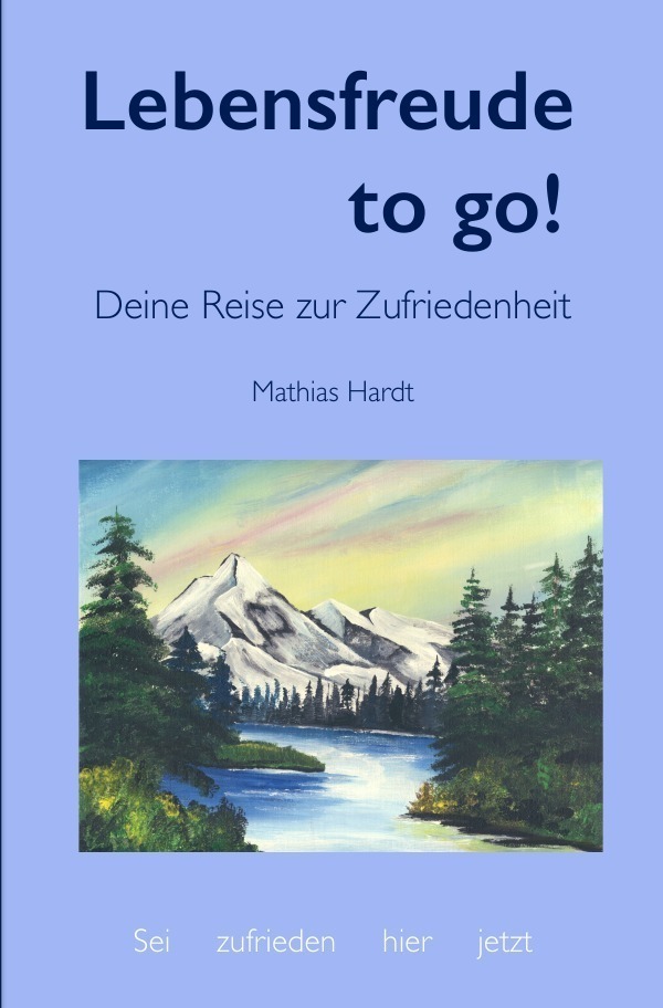 Cover: 9783745038453 | Lebensfreude to go! | Deine Reise zur Zufriedenheit | Mathias Hardt