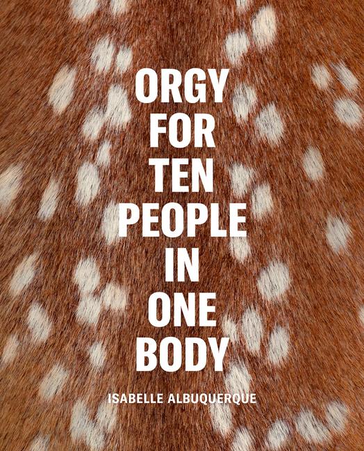 Cover: 9781737599845 | Isabelle Albuquerque: Orgy for Ten People in One Body | Buch | 2024