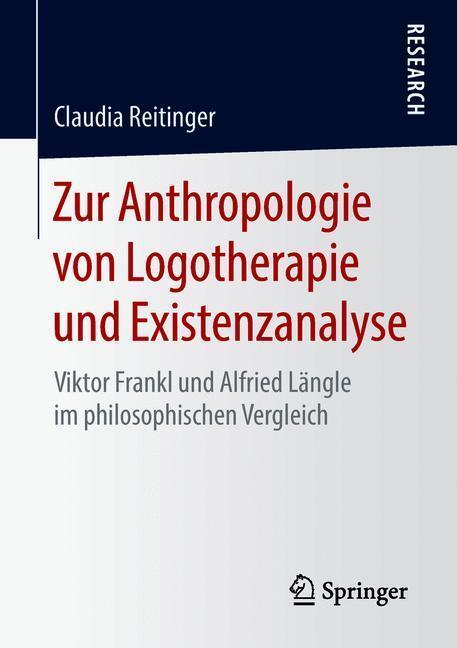 Cover: 9783658220259 | Zur Anthropologie von Logotherapie und Existenzanalyse | Reitinger