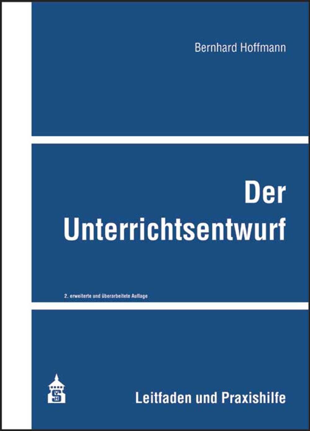 Cover: 9783834018670 | Der Unterrichtsentwurf | Leitfaden und Praxishilfe | Bernhard Hoffmann