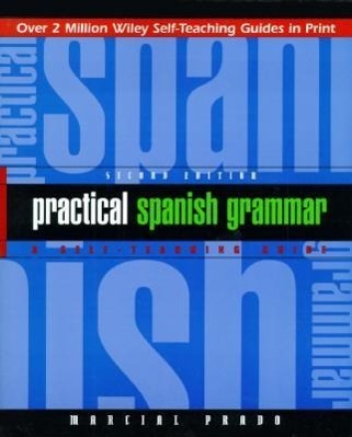 Cover: 9780471134466 | Practical Spanish Grammar: A Self-Teaching Guide | Marcial Prado