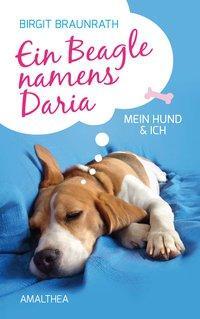 Cover: 9783850028998 | Ein Beagle namens Daria | Birgit Braunrath | Buch | 159 S. | Deutsch
