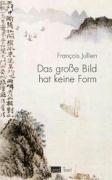 Cover: 9783770539857 | Das große Bild hat keine Form | Francois Jullien | Taschenbuch | 2005