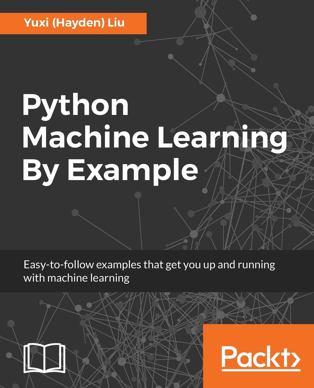 Cover: 9781783553112 | Python Machine Learning By Example | Yuxi Liu | Taschenbuch | Englisch