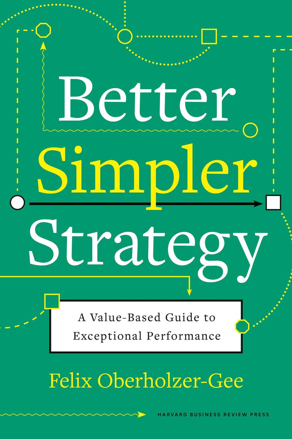 Cover: 9781633699694 | Better, Simpler Strategy | Felix Oberholzer-Gee | Buch | Englisch