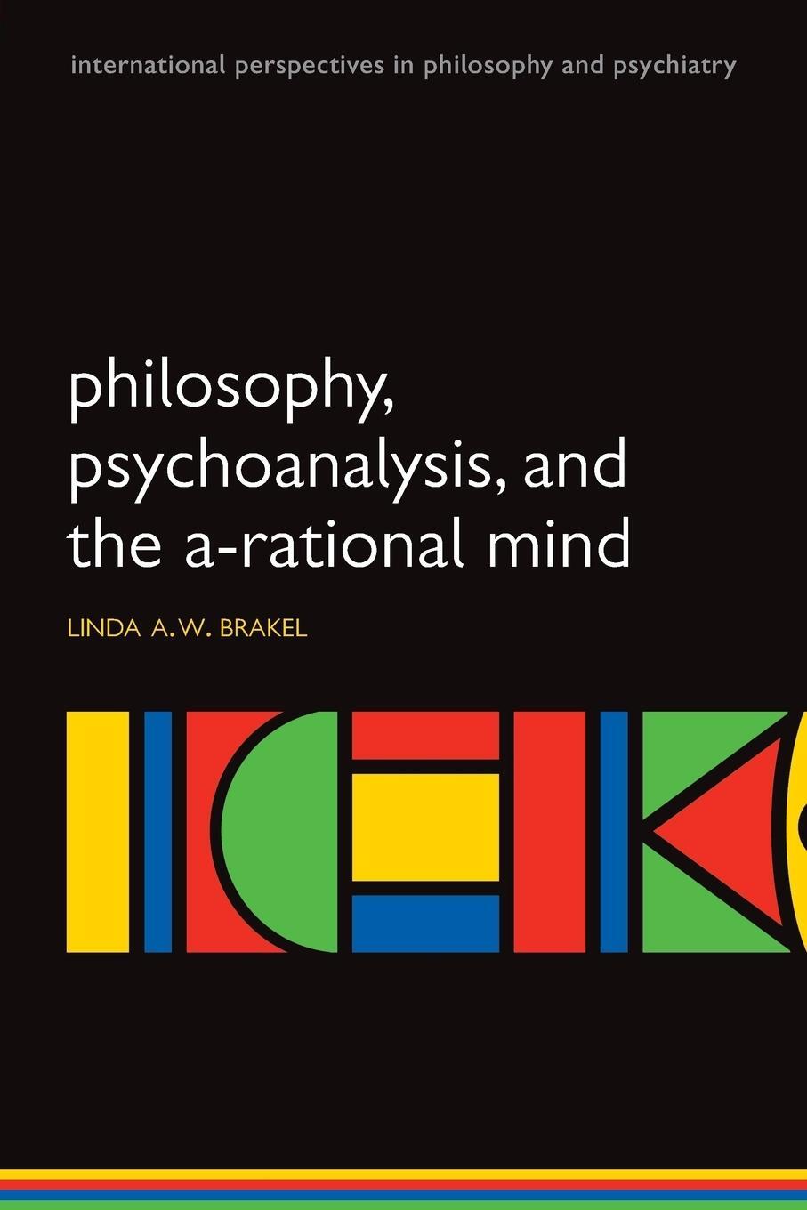 Cover: 9780199551255 | Philosophy, Psychoanalysis and the A-Rational Mind | Brakel | Buch
