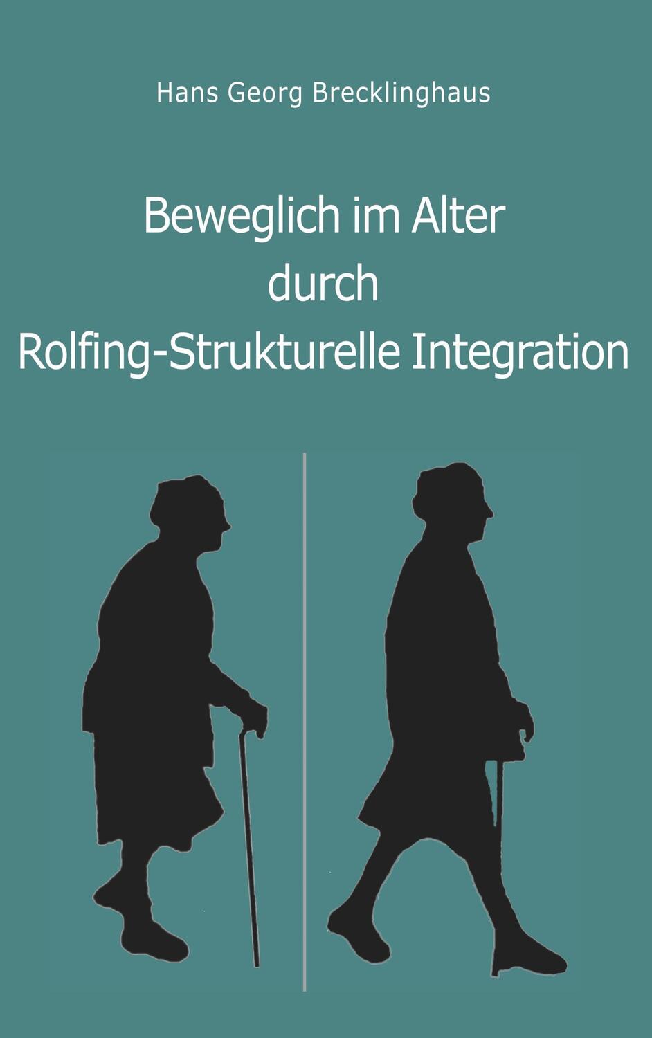 Cover: 9783981895308 | Beweglich sein im Alter durch Rolfing-Strukturelle Integration | Buch
