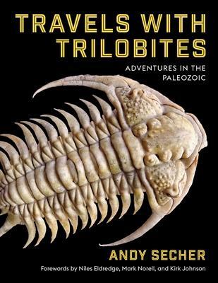 Cover: 9780231200967 | Travels with Trilobites | Adventures in the Paleozoic | Andy Secher