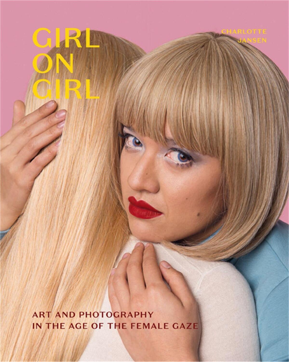 Cover: 9781786275554 | Girl on Girl | Art and Photography in the Age of the Female Gaze