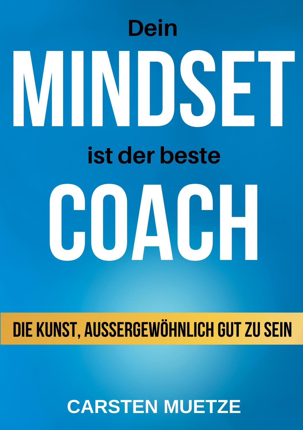 Cover: 9783347487369 | Dein MINDSET ist der beste COACH | Carsten Muetze | Taschenbuch | 2022