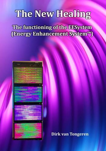 Cover: 9789403739427 | The New Healing | The functioning of the EESystem | Dirk van Tongeren