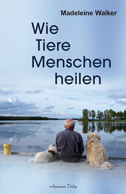 Cover: 9783894276232 | Wie Tiere Menschen heilen | Madeleine Walker | Taschenbuch | Deutsch