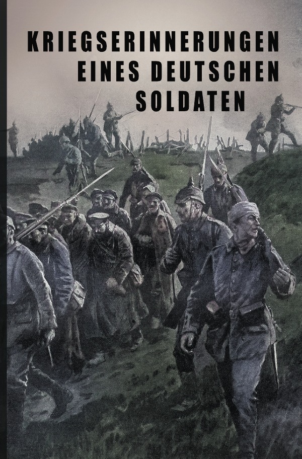 Cover: 9783750293854 | Kriegs-Erinnerungen eines deutschen Soldaten | Taschenbuch | 200 S.