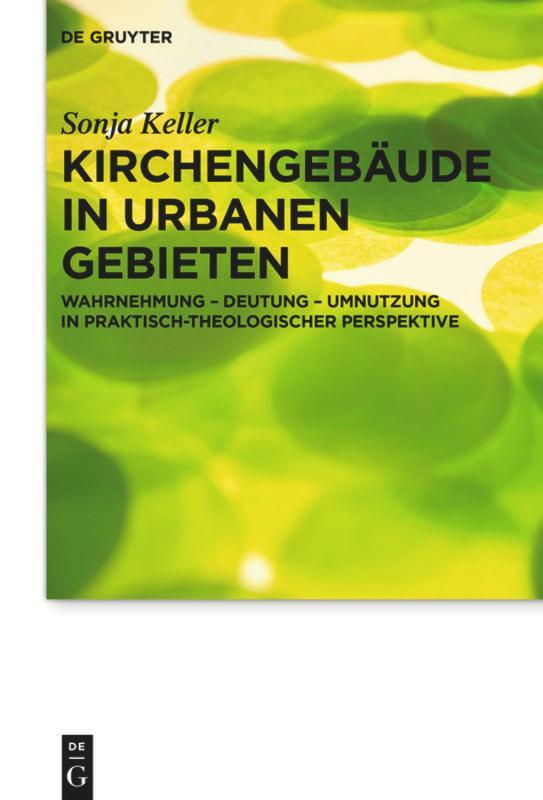 Cover: 9783110451610 | Kirchengebäude in urbanen Gebieten | Sonja Keller | Buch | ISSN | 2016