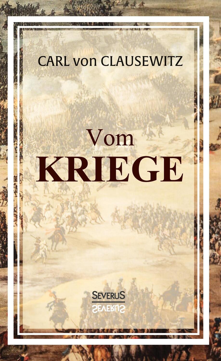 Cover: 9783958015388 | Vom Kriege | Carl von Clausewitz | Buch | 2016 | Severus