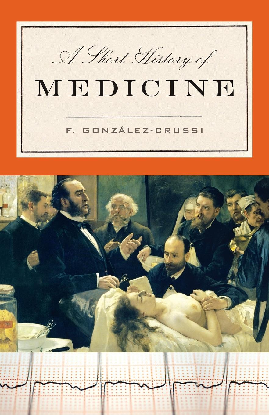 Cover: 9780812975536 | A Short History of Medicine | F. González-Crussi | Taschenbuch | 2008