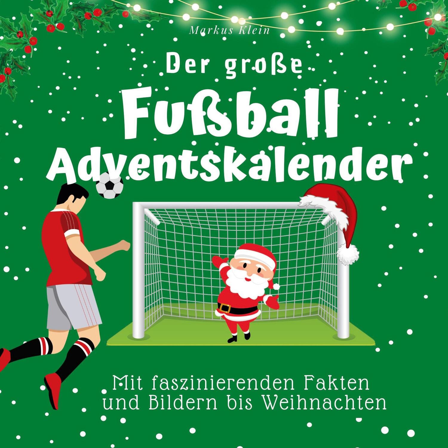 Cover: 9783750525986 | Der große Fußball-Adventskalender | Markus Klein | Taschenbuch | 2022
