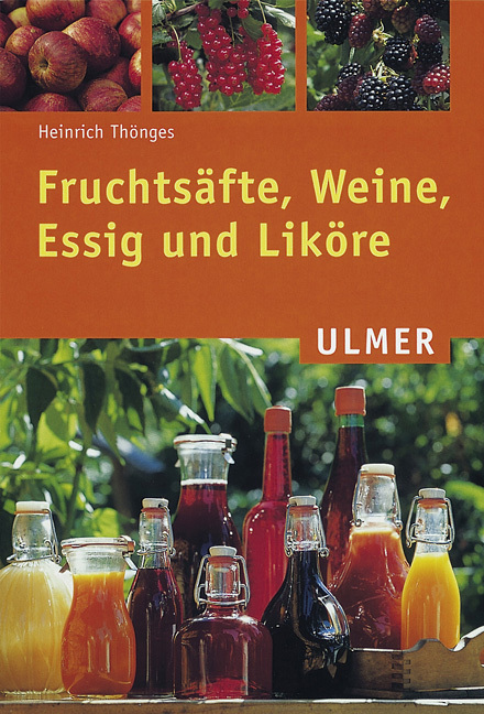 Cover: 9783800138807 | Fruchtsäfte, Weine, Essig und Liköre | Heinrich Thönges | Taschenbuch