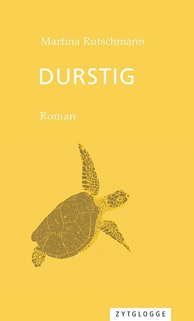 Cover: 9783729609501 | Durstig | Roman | Martina Rutschmann | Buch | 272 S. | Deutsch | 2017