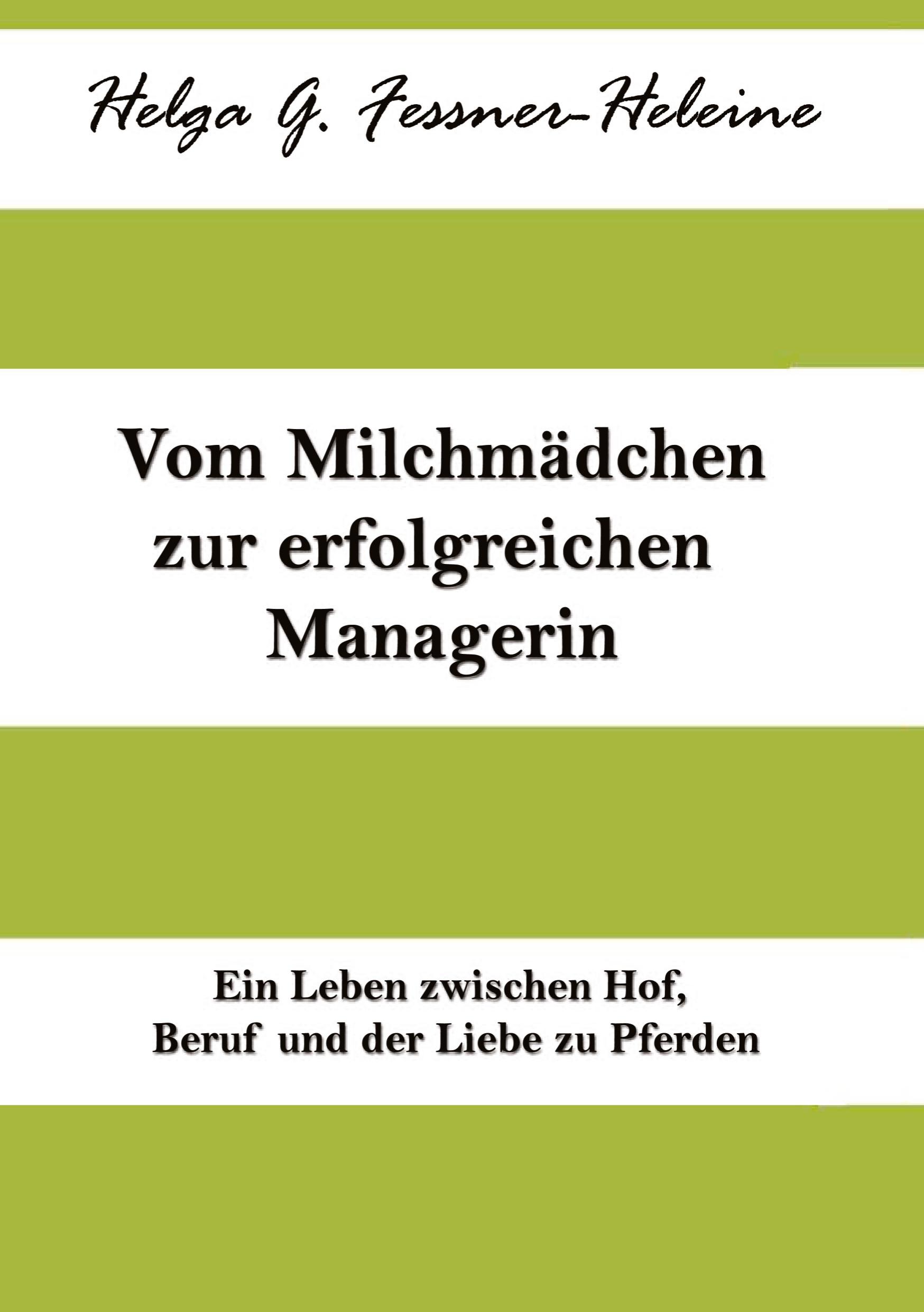 Cover: 9783384456229 | Vom Milchmädchen zur erfolgreichen Managerin | Helga Fessner-Heleine