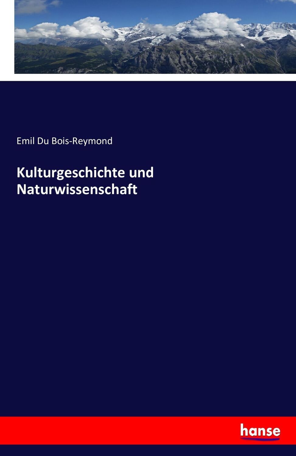 Cover: 9783742854810 | Kulturgeschichte und Naturwissenschaft | Emil Du Bois-Reymond | Buch