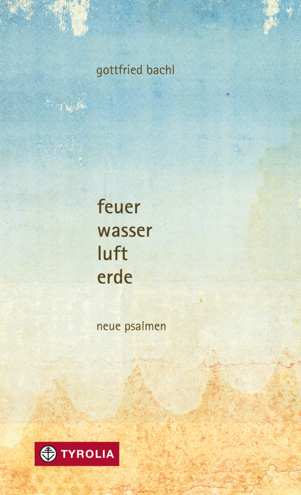 Cover: 9783702242053 | feuer, wasser, luft, erde | neue psalmen | Gottfried Bachl | Buch
