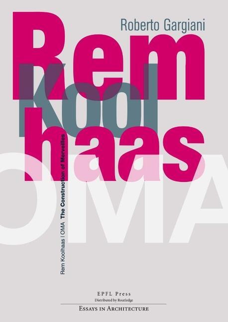 Cover: 9782889153121 | Rem Koolhaas/OMA - The Construction of Merveilles | Roberto Gargiani