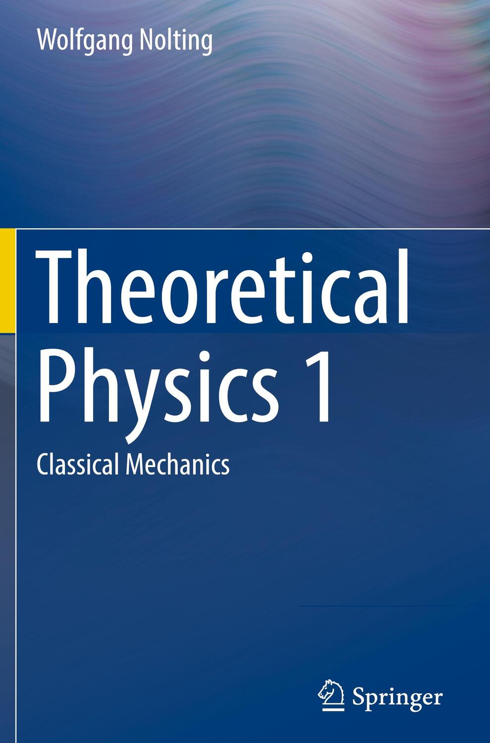 Cover: 9783319401072 | Theoretical Physics 1 | Classical Mechanics | Wolfgang Nolting | Buch