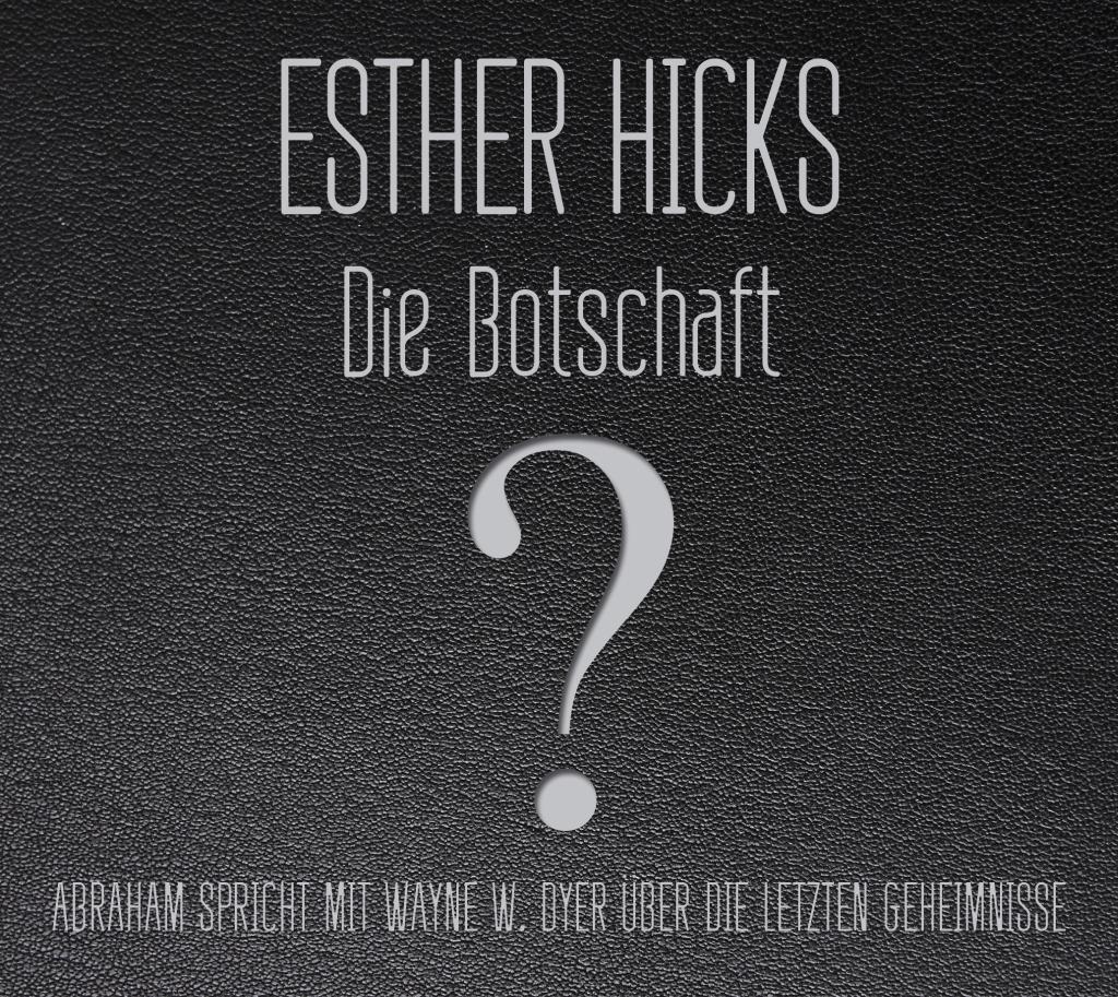 Cover: 9783957360083 | Die Botschaft | Esther Hicks | Audio-CD | 186 Min. | Deutsch | 2014