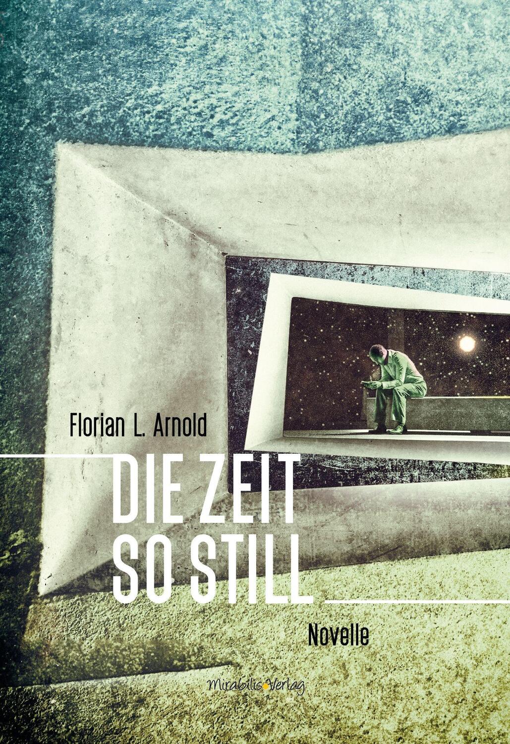 Cover: 9783947857104 | Die Zeit so still | Novelle | Florian L. Arnold | Taschenbuch | 108 S.