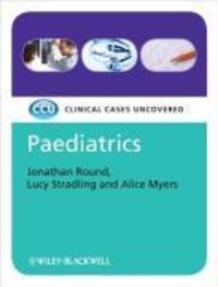 Cover: 9781405159845 | Paediatrics | Clinical Cases Uncovered | Jonathan J Round (u. a.)