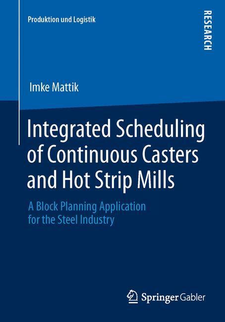 Cover: 9783658037741 | Integrated Scheduling of Continuous Casters and Hot Strip Mills | Buch