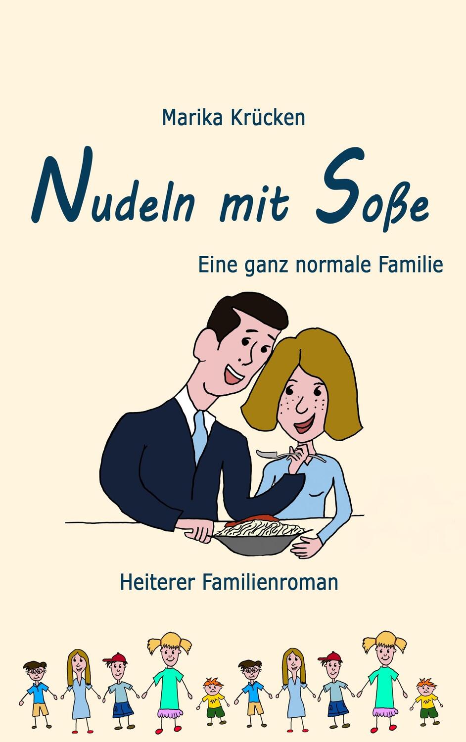 Cover: 9783732293261 | Nudeln mit Soße | Eine ganz normale Familie | Marika Krücken | Buch