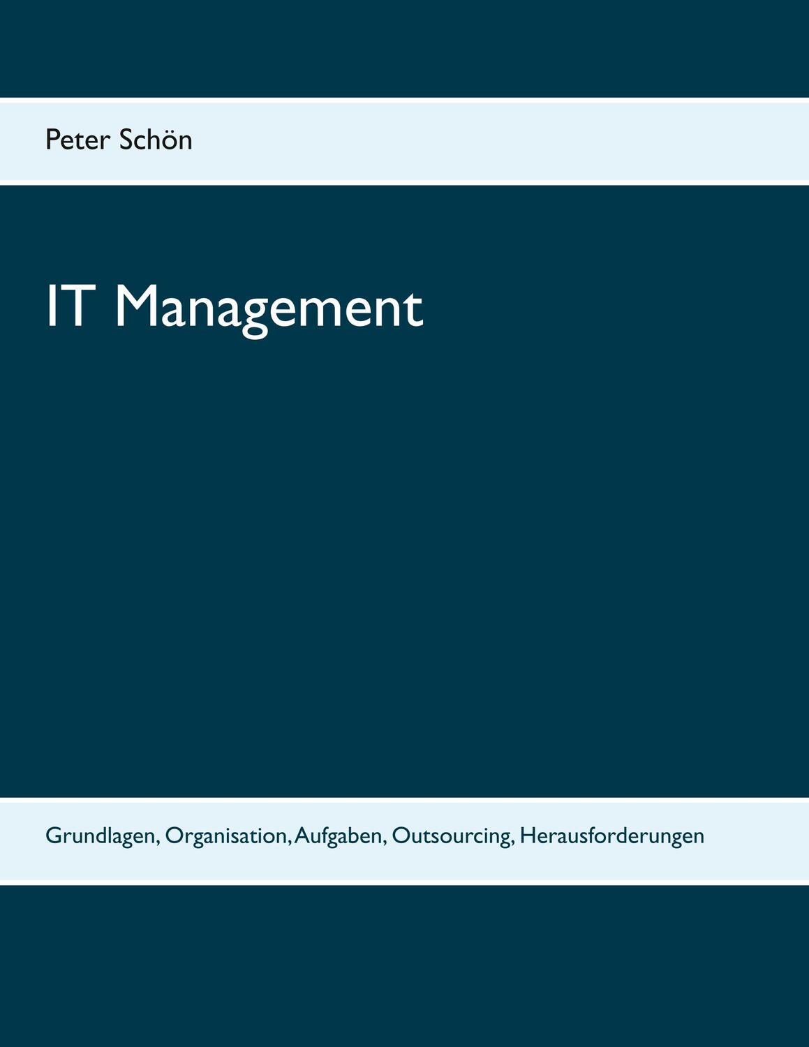 Cover: 9783749448791 | IT Management | Peter Schön | Taschenbuch | Books on Demand