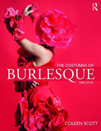 Cover: 9781138742260 | The Costumes of Burlesque | 1866-2018 | Coleen Scott | Taschenbuch