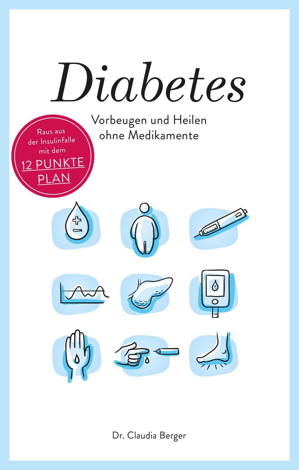 Cover: 9783961117918 | Diabetes - Vorbeugen und Heilen ohne Medikamente | Claudia Berger
