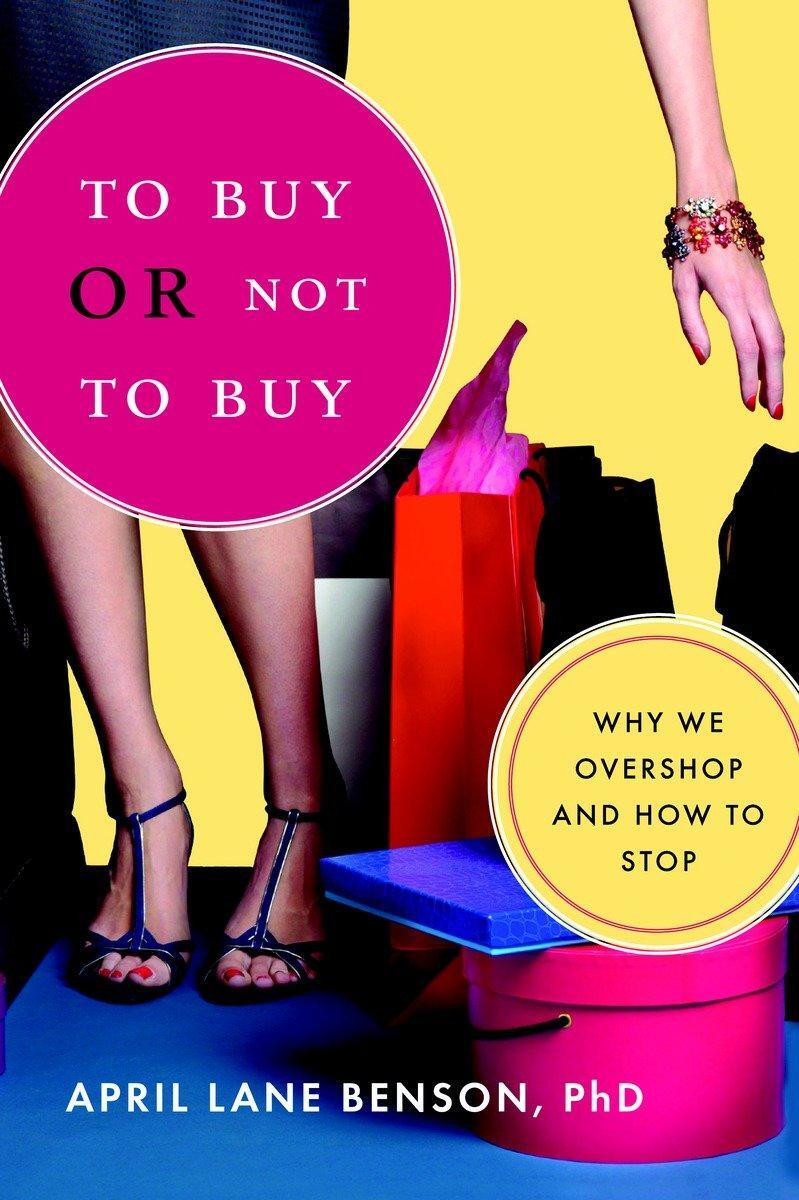 Cover: 9781590305997 | To Buy or Not to Buy: Why We Overshop and How to Stop | Benson | Buch