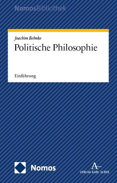 Cover: 9783848781737 | Politische Philosophie | Einführung | Joachim Behnke | Taschenbuch