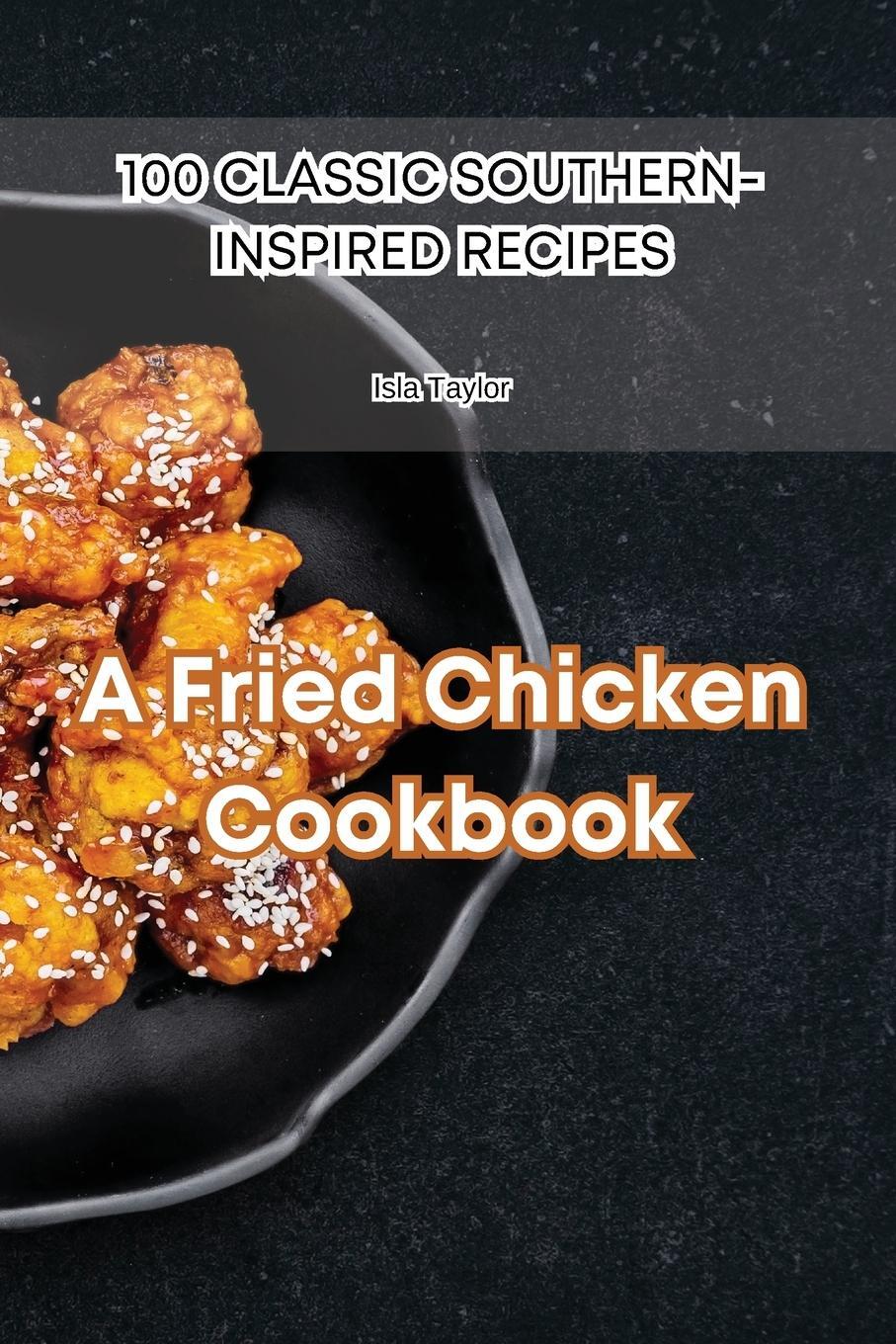 Cover: 9781835517253 | A Fried Chicken Cookbook | Isla Taylor | Taschenbuch | Paperback