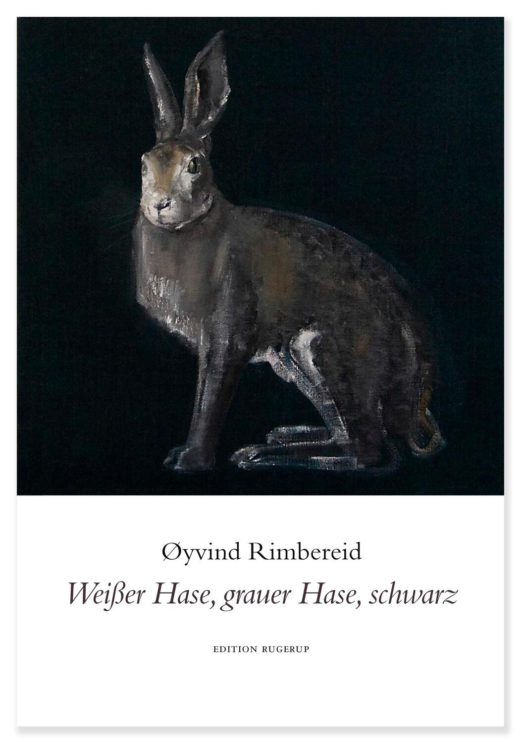 Cover: 9783942955799 | Weißer Hase, grauer Hase, schwarz | Øyvind Rimbereid | Taschenbuch