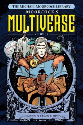 Cover: 9781787740808 | The Michael Moorcock Library The Multiverse Vol. 1 | Michael Moorcock
