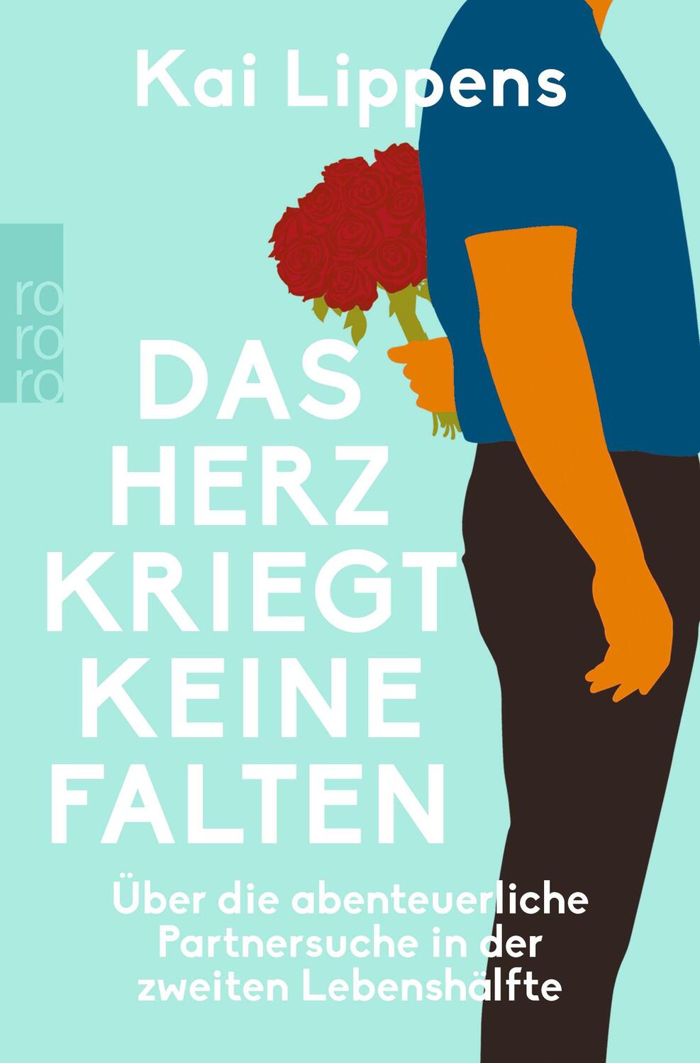 Cover: 9783499634352 | Das Herz kriegt keine Falten | Kai Lippens | Taschenbuch | Deutsch