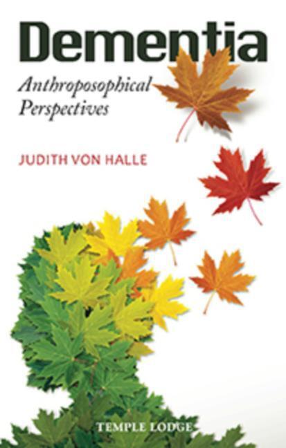 Cover: 9781906999742 | Dementia | Anthroposophical Perspectives | Judith von Halle | Buch