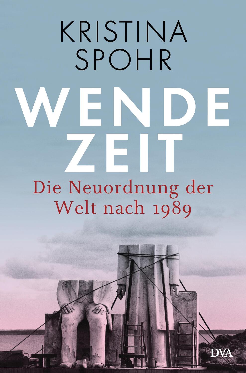 Cover: 9783421048356 | Wendezeit | Die Neuordnung der Welt nach 1989 | Kristina Spohr | Buch